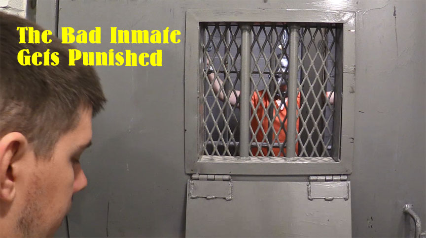 The bad inmate gets punished