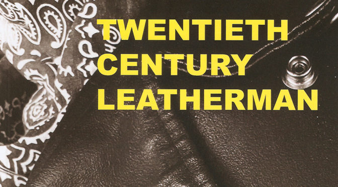 Excellent book: ‘Twentieth Century Leatherman’ by Drew D. Kramer