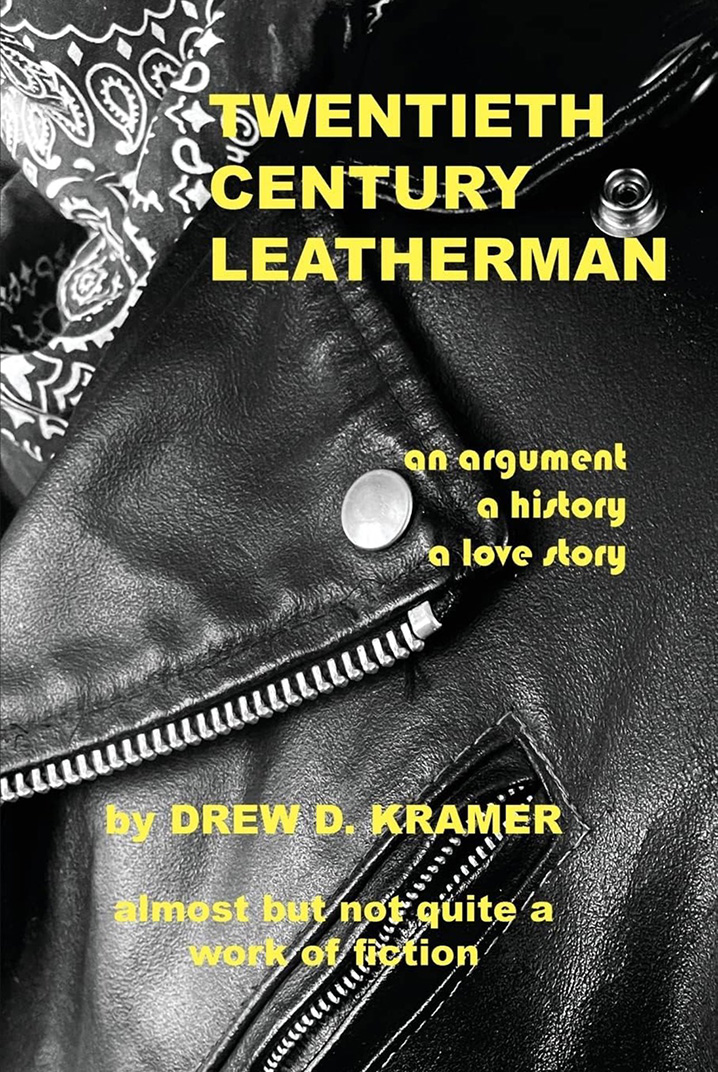 Twentieth Century Leatherman: An Argument, A History, A Love Story