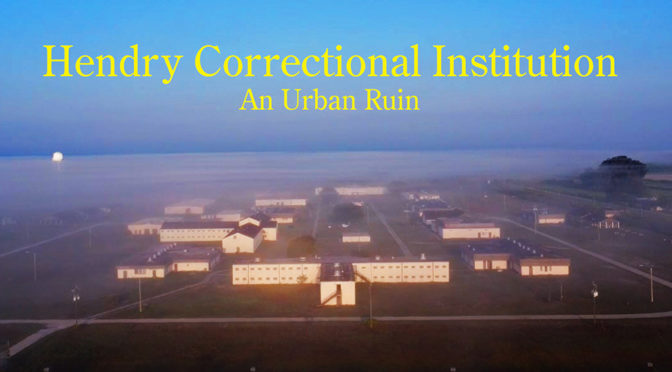 Hendry Correctional Institution: An Urban Ruin