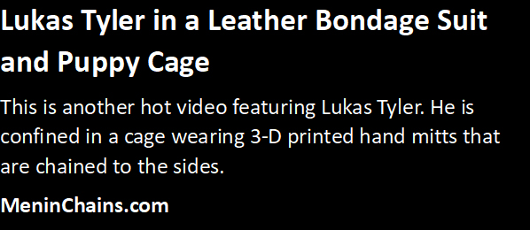 Lukas Tyler in a Leather Bondage Suit and Puppy Cage
