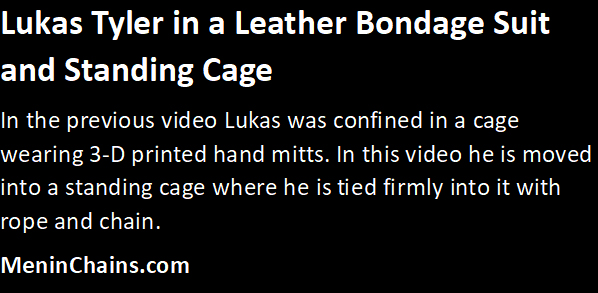 Lukas Tyler in a Leather Bondage Suit and Standing Cage